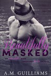 Beautifully Masked (Beautifully Series Book 3) - A.M. Guilliams