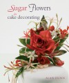 Sugar Flowers for Cake Decorating - Alan Dunn