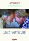 Koleś i mistrz zen - Bernie Glassman, Jeff Bridges