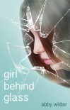 Girl Behind Glass - Abby Wilder