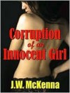 Corruption of an Innocent Girl - J.W. McKenna