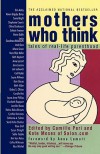 Mothers Who Think: Tales Of Real-Life Parenthood - Camille Peri, Anne Lamott, Kate Moses, Daphne Marneffe