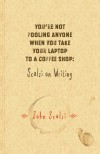 You're Not Fooling Anyone When You Take Your Laptop to a Coffee Shop: Scalzi on Writing - John Scalzi