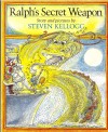 Ralph's Secret Weapon - Steven Kellogg