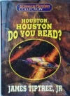 Houston, Houston, Do You Read? - James Tiptree Jr.