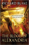 The Blood of Alexandria  - Richard Blake