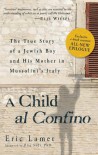 A Child al Confino: The True Story of a Jewish Boy and His Mother in Mussolini's Italy - Eric Lamet