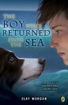 The Boy Who Returned from the Sea - Clay Morgan