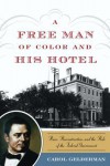 A Free Man of Color and His Hotel: Race, Reconstruction, and the Role of the Federal Government - Carol Gelderman
