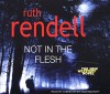 Not in the Flesh: (A Wexford Case) - Christopher Ravenscroft, Ruth Rendell