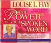 The Power of Your Spoken Word - Louise L. Hay