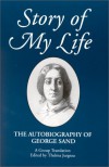 Story of My Life: The Autobiography of George Sand (Suny Series, Women Writers in Translation) - George Sand, Thelma Jurgrau