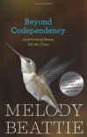 Beyond Codependency: And Getting Better All the Time - Melody Beattie