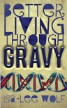 Better Living Through GRAVY and Other Oddities - Isa-Lee Wolf