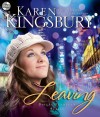 By Karen Kingsbury:Leaving (Bailey Flanigan Series) [Hardcover] - Karen Kingsbury