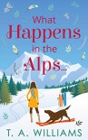 What Happens in the Alps... - A.T. Williams