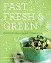 Fast, Fresh, & Green - Susie Middleton