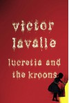 Lucretia and the Kroons (Kindle Single) - Victor LaValle