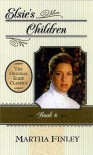 Elsie's Children: 6 (Original Elsie Classics) - Martha Finley