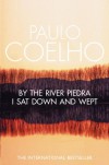 By the River Piedra, I Sat Down and Wept - Paulo Coelho
