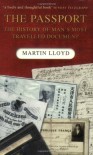 The Passport: The History of Man's Most Travelled Document - Martin Lloyd