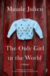 The Only Girl in the World: A Memoir - Maude Julien, Adriana Hunter