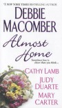 Almost Home - Debbie Macomber, Cathy Lamb, Judy Duarte, Mary Carter