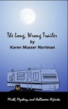 The Long, Wrong Trailer - Karen Musser Nortman