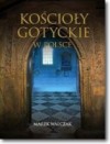 Kościoły gotyckie w Polsce - Marek Walczak