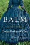 Balm: A Novel - Dolen Perkins-Valdez
