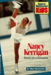 NANCY KERRIGAN: HEART OF A CHAMPION (Sports Illustrated for Kids Book) - Mikki Morrissete