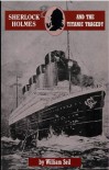 Sherlock Holmes and the Titanic Tragedy: A Case to Remember (Adventures of Sherlock Holmes) - William Seil