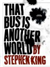 That Bus Is Another World - Stephen King