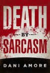 Death By Sarcasm - Dani Amore