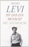 Ist Das Ein Mensch?   Atempause - Primo Levi, Barbara Picht, Robert Picht, Heinz Riedt