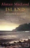 Island: Collected Stories - Alistair MacLeod