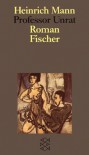 Professor Unrat, Oder Das Ende Eines Tyrannen (German Edition) - Heinrich Mann