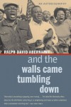 And the Walls Came Tumbling Down: An Autobiography - Ralph David Abernathy