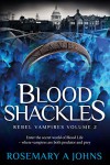 Blood Shackles (Rebel Vampires Book 2) - Rosemary A Johns