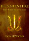 The Sentient Fire - D.W. Hawkins, Jason Peek