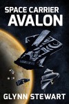 Space Carrier Avalon (Castle Federation Book 1) - Glynn Stewart