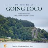 Going Loco: Further Adventures of a Scottish Country Doctor - Tom Rob Smith, Tom Rob Smith, Isis Audio Books