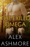 The Exiled Omega (Gay Werewolf Shifter Mates - An M/M Alpha/Omega Romance) - Alex Ashmore