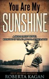 You Are My Sunshine: A Novel Of The Holocaust (All My Love Detrick Book 2) - Roberta Kagan