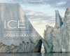 Ice: Portraits of Vanishing Glaciers - James Balog, Terry Tempest Williams