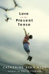 Love in the Present Tense - Catherine Ryan Hyde