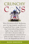 Crunchy Cons: How Birkenstocked Burkeans, gun-loving organic gardeners, evangelical free-range farmers, hip homeschooling mamas, right-wing nature ... America (or at least the Republican Party) - Rod Dreher