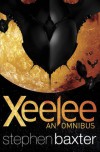 Xeelee: An Omnibus: Raft, Timelike Infinity, Flux, Ring - Stephen Baxter