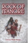 The Rock of Ivanore - Laurisa White Reyes