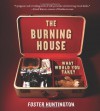 The Burning House: What Would You Take? - Foster Huntington